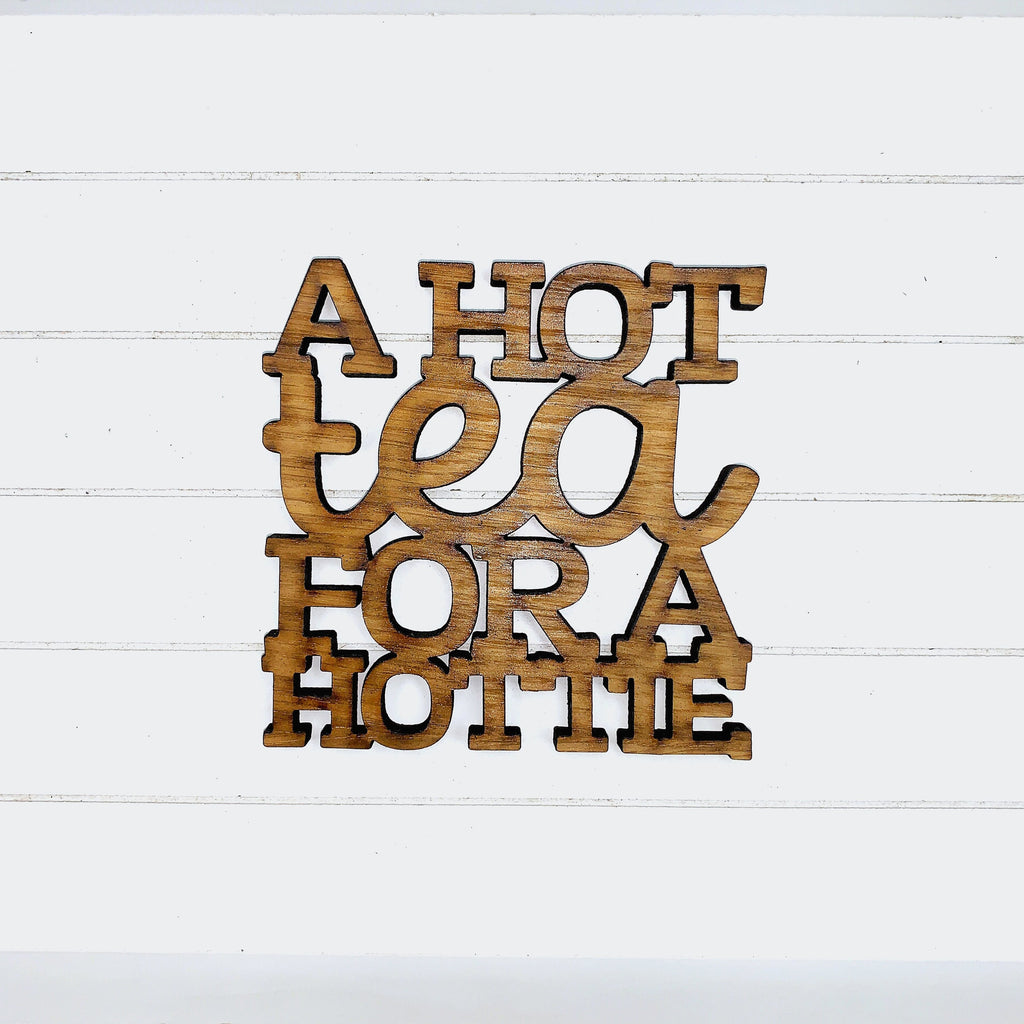 A Hot Tea for a Hottie - Funny Home Bar Oak Gift