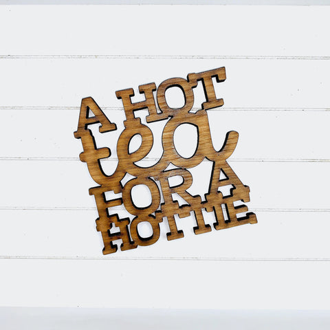 A Hot Tea for a Hottie - Funny Home Bar Oak Gift