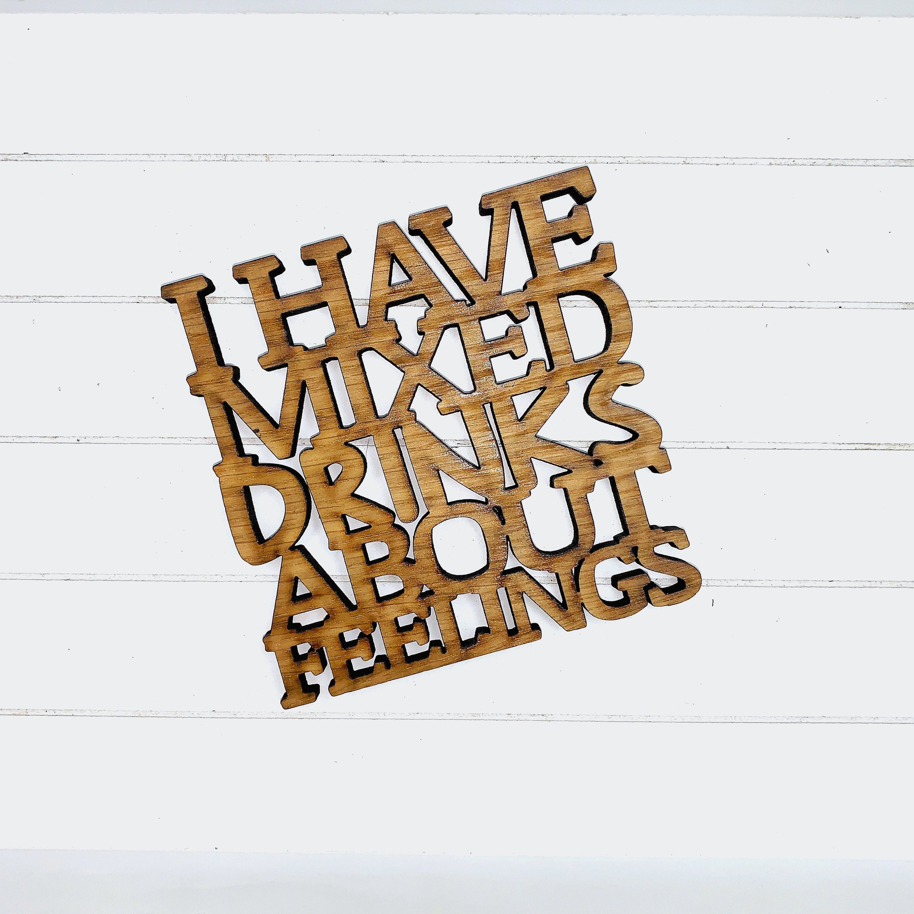 I Have Mixed Drinks About Feelings - Funny Home Bar Oak Gift