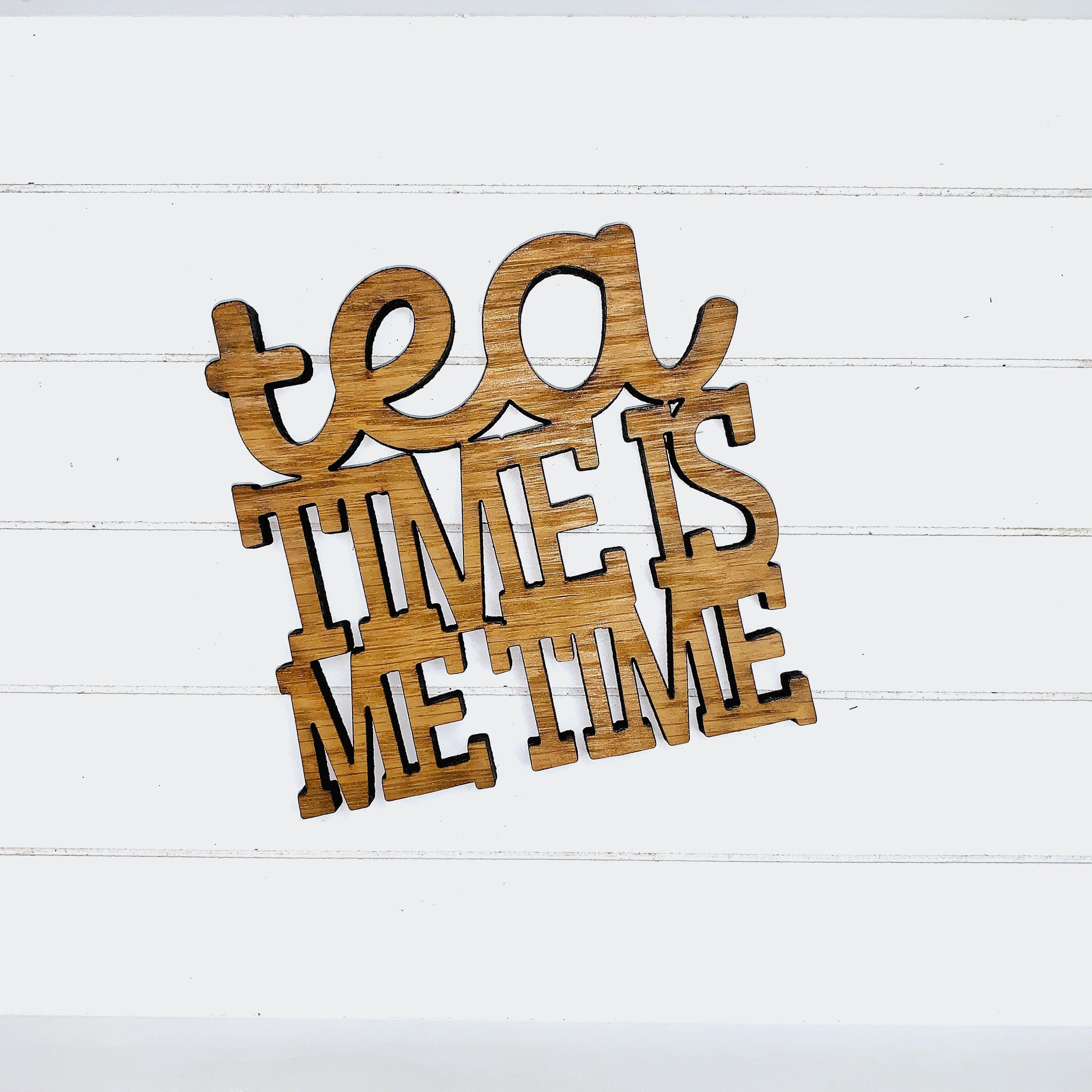 Tea Time is Me Time - Funny Home Bar Oak Gift