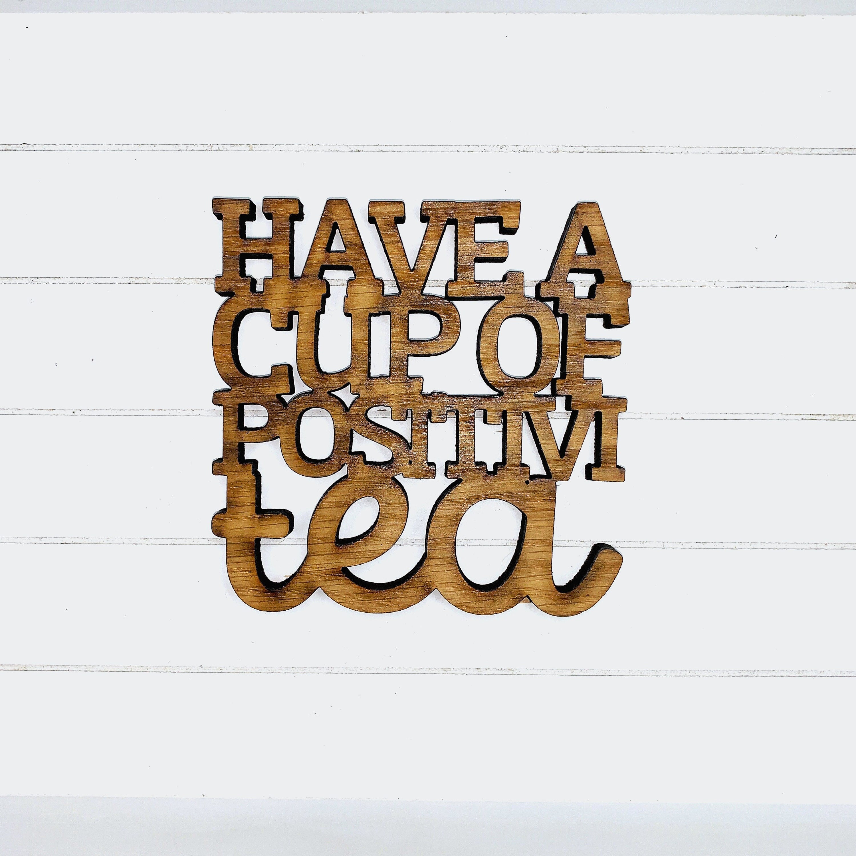 Positivity Homeware - Tea Quote - Funny Home Bar Oak Gift