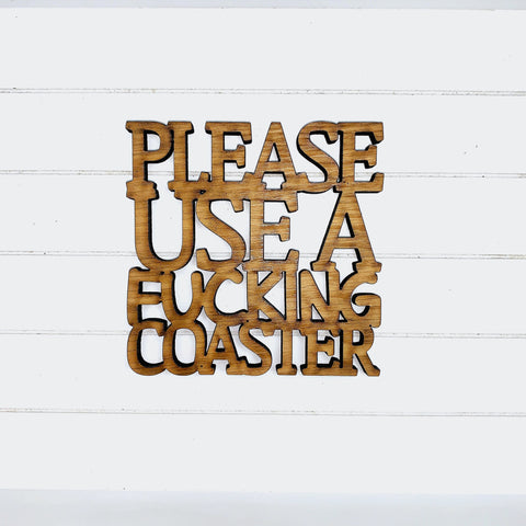 Please use a F*ing Coaster - Funny Home Bar Oak Gift