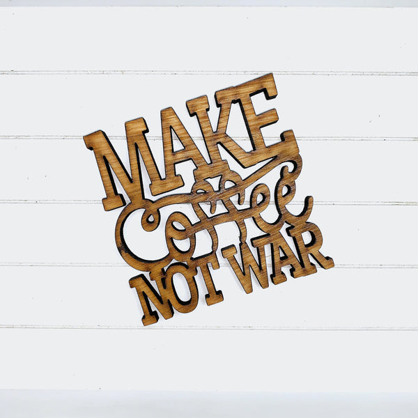 Make Coffee Not War Coaster Quote - Funny Home Bar Oak Gift