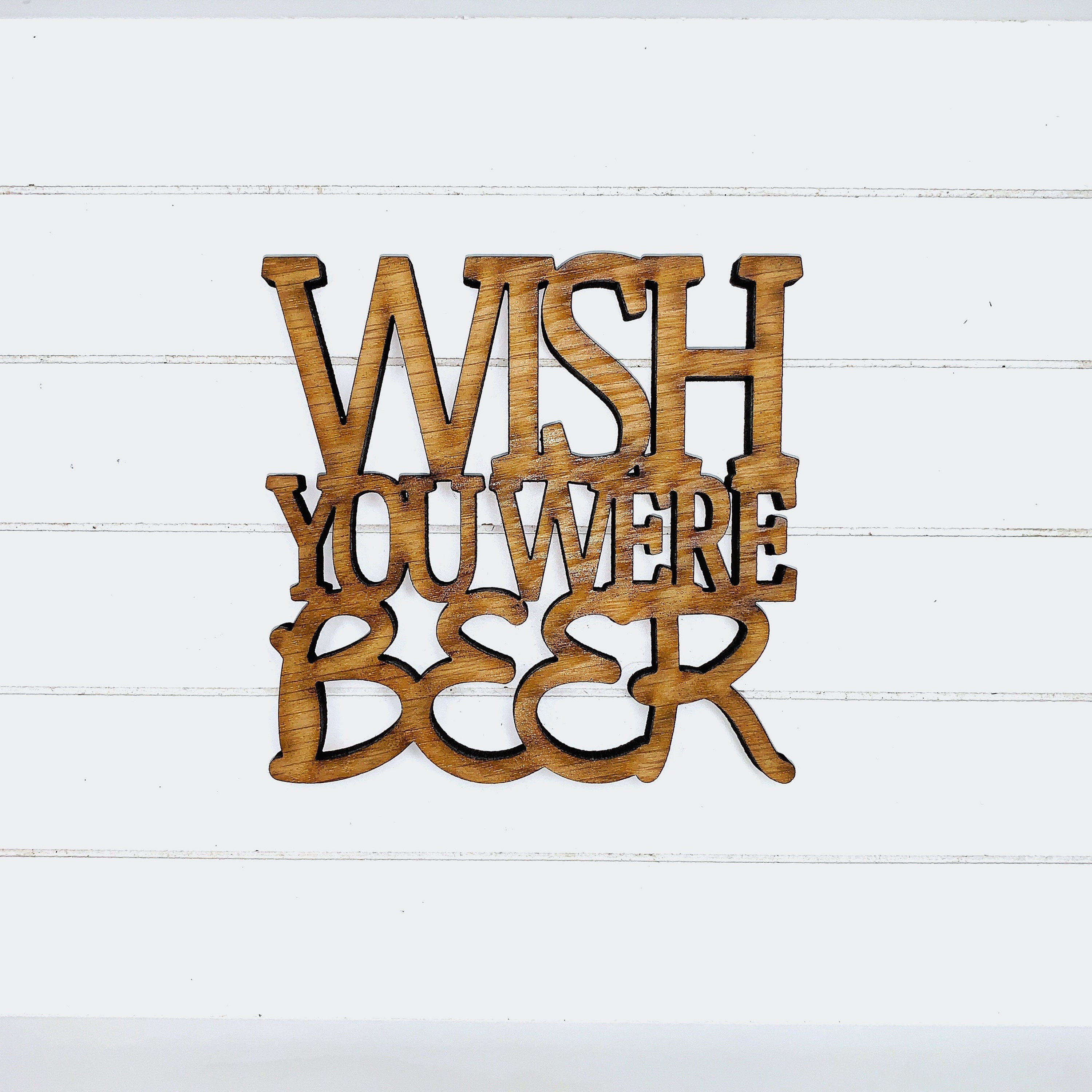 Wish You Were Beer Coaster Quote - Funny Home Bar Oak Gift