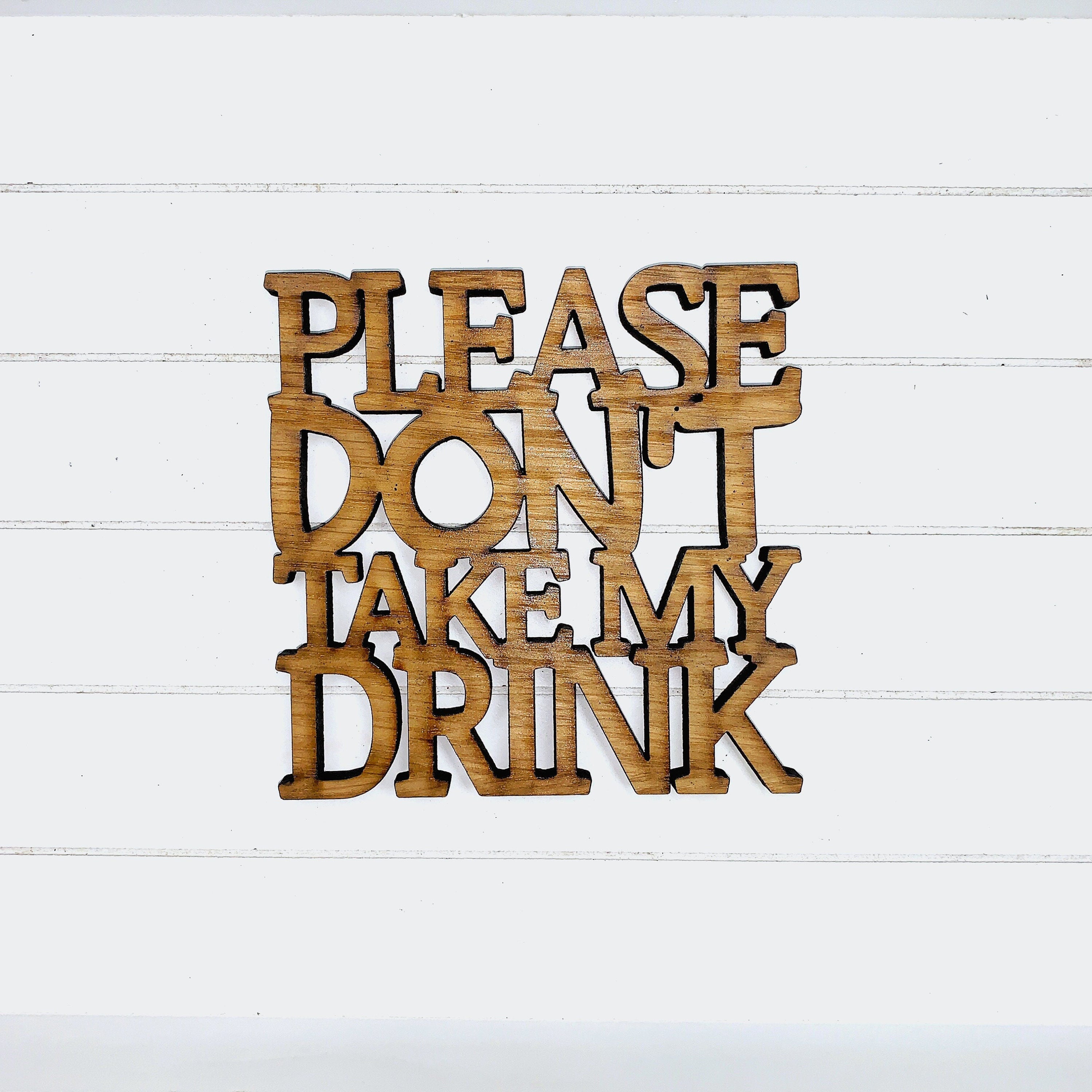 Please Don’t Take My Drink - Funny Home Bar Oak Gift