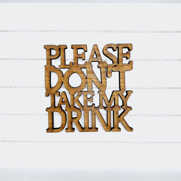 Please Don’t Take My Drink - Funny Home Bar Oak Gift