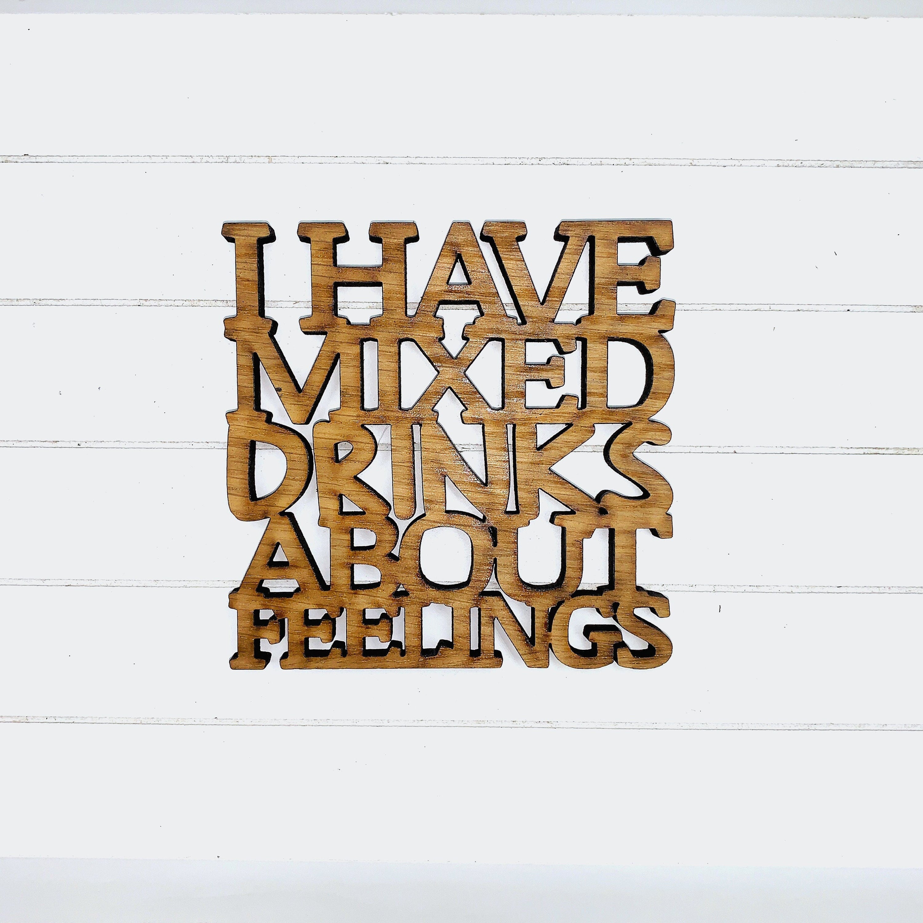 I Have Mixed Drinks About Feelings - Funny Home Bar Oak Gift