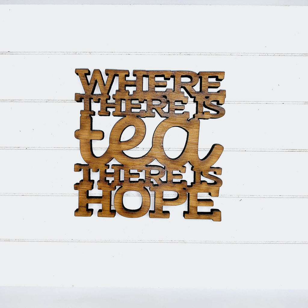 Where There’s Tea There’s Hope - Funny Home Bar Oak Gift