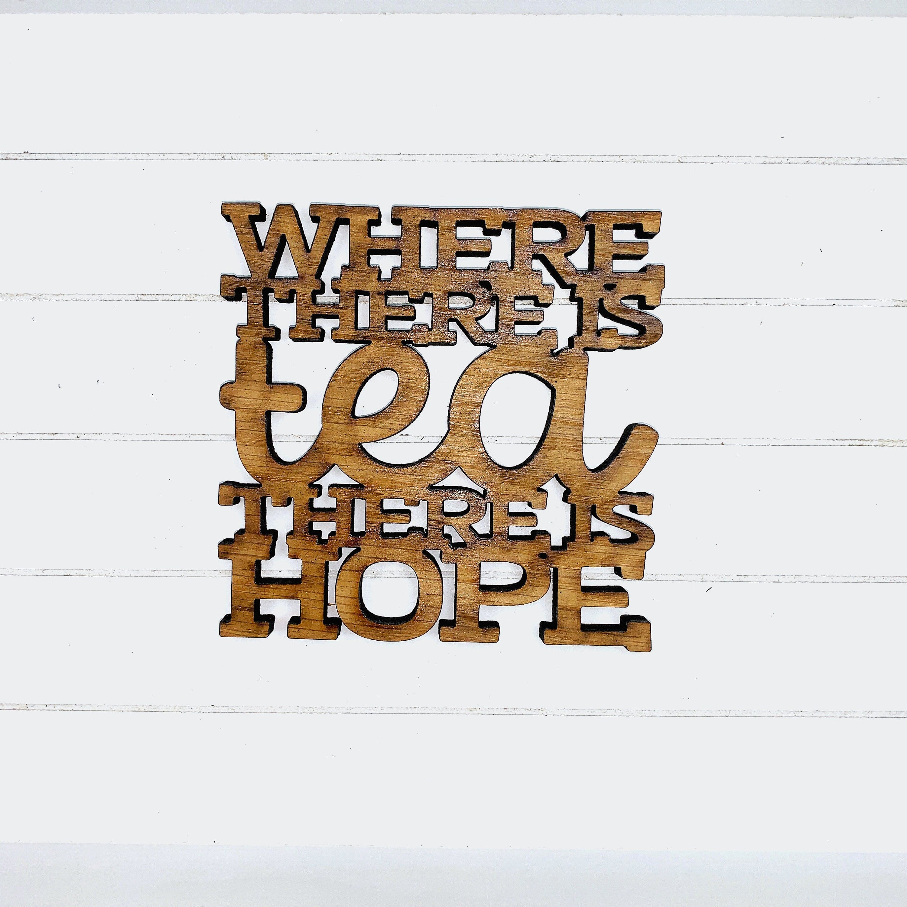 Where There’s Tea There’s Hope - Funny Home Bar Oak Gift