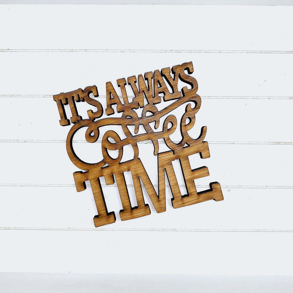 It’s Always Coffee Time - Funny Home Bar Oak Gift