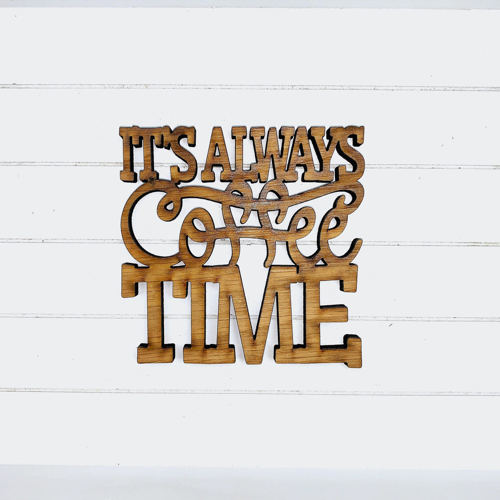It’s Always Coffee Time - Funny Home Bar Oak Gift