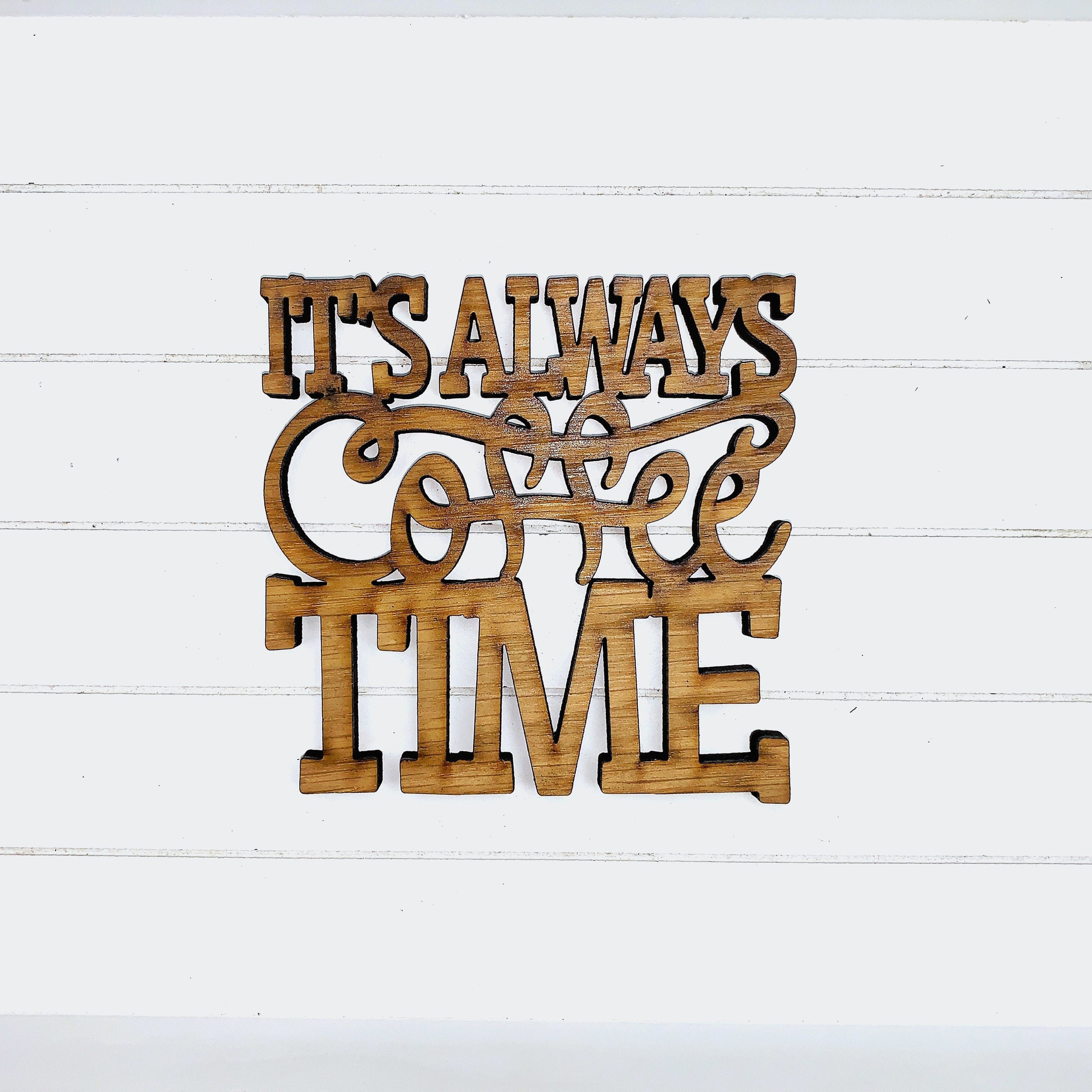It’s Always Coffee Time - Funny Home Bar Oak Gift