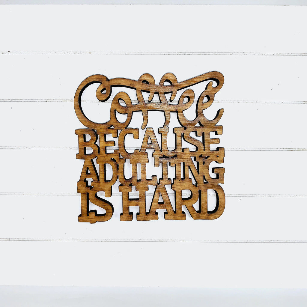 Coffee Because Adulting is Hard - Funny Home Bar Oak Gift