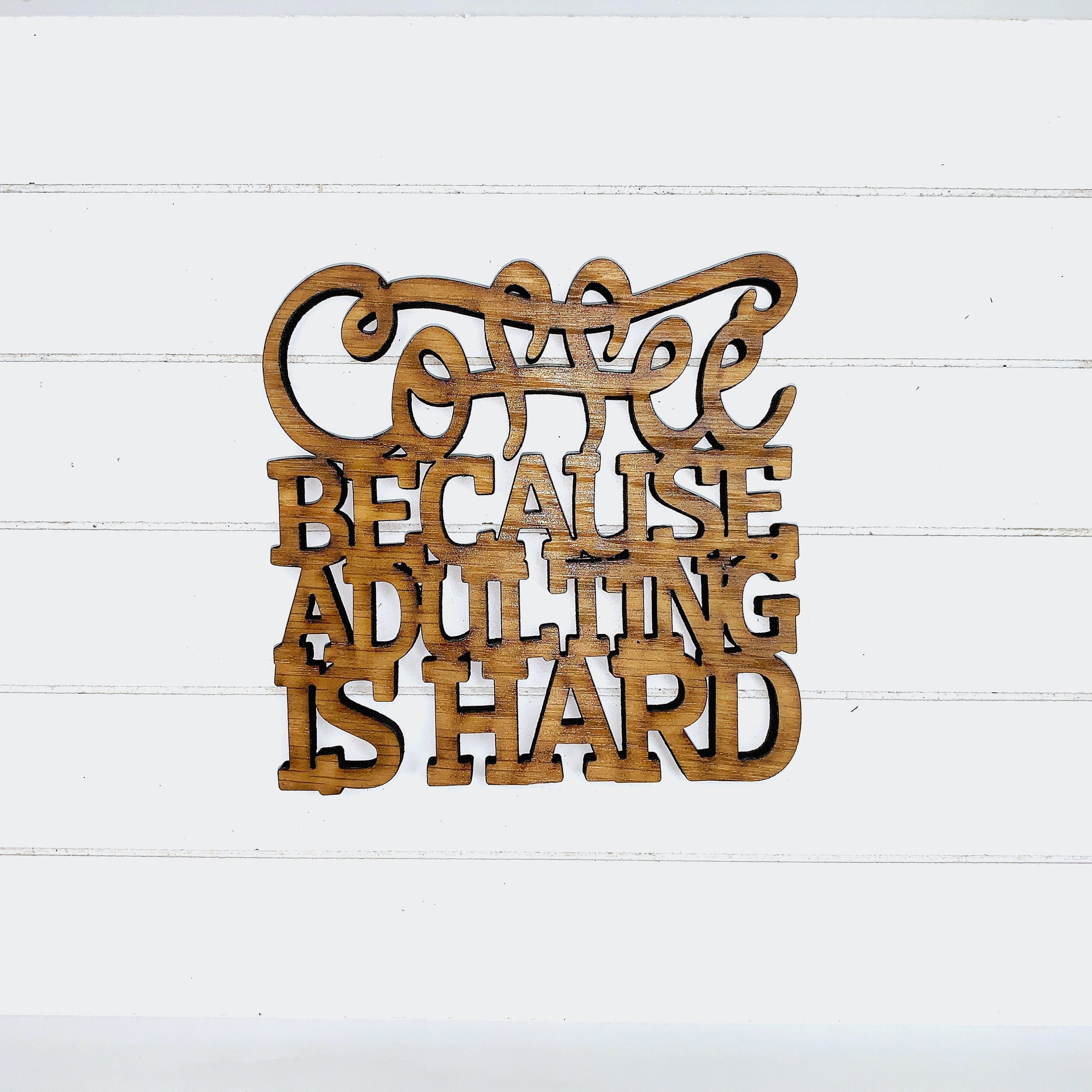 Coffee Because Adulting is Hard - Funny Home Bar Oak Gift