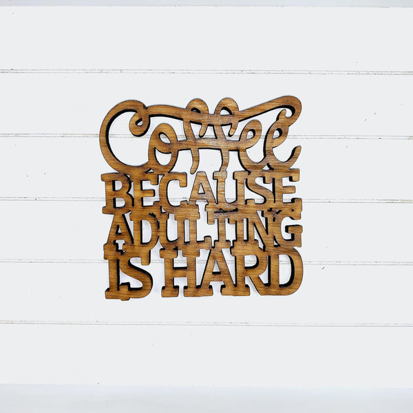 Coffee Because Adulting is Hard - Funny Home Bar Oak Gift