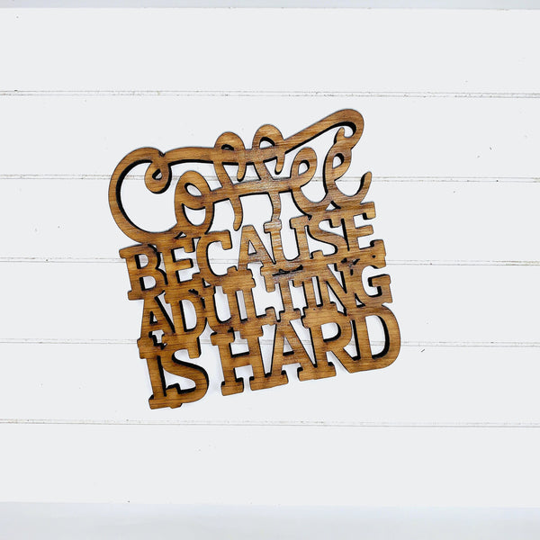 Coffee Because Adulting is Hard - Funny Home Bar Oak Gift