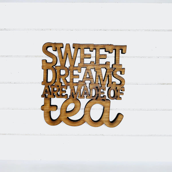 Sweet Dreams are Made of Tea- Funny Home Bar Oak Gift