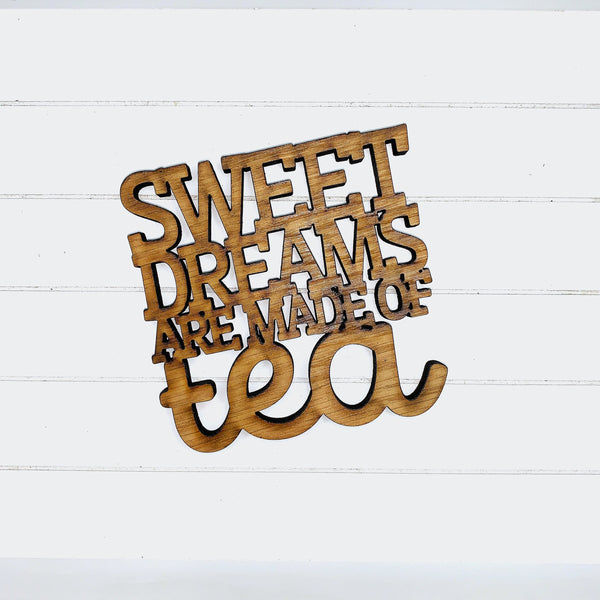 Sweet Dreams are Made of Tea- Funny Home Bar Oak Gift