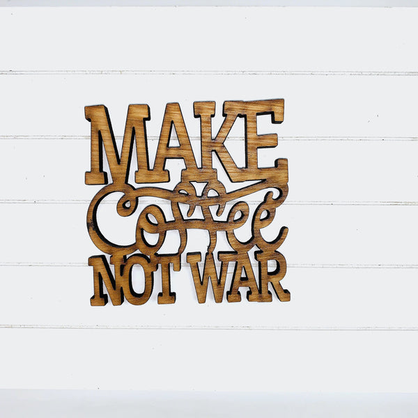 Make Coffee Not War Coaster Quote - Funny Home Bar Oak Gift
