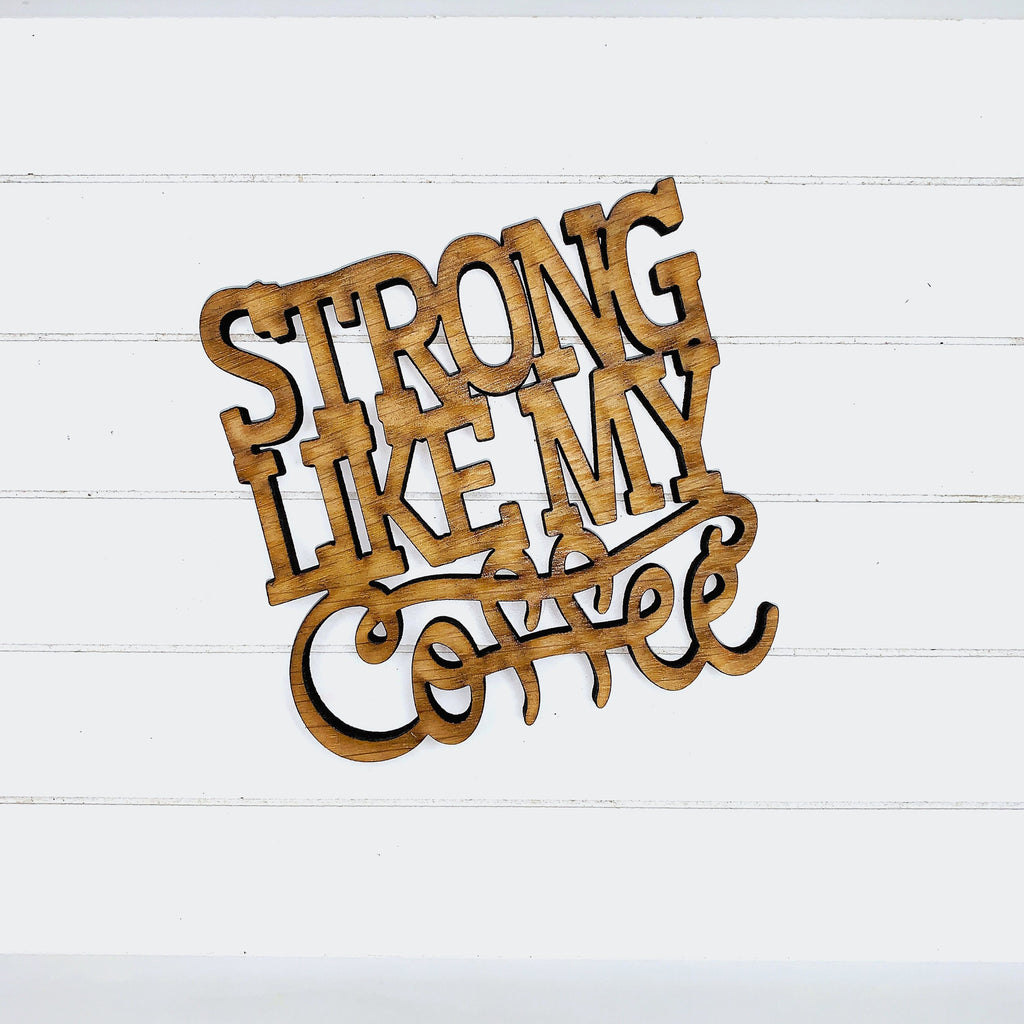 Strong Like My Coffee Coaster Quotes - Funny Home Bar Oak Gift