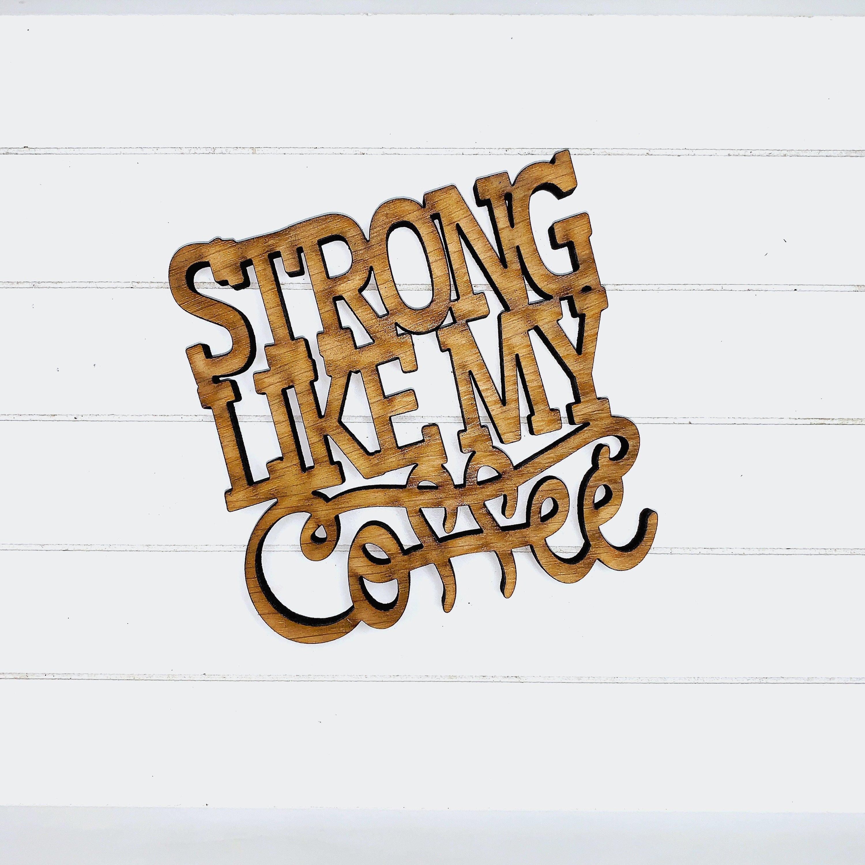 Strong Like My Coffee Coaster Quotes - Funny Home Bar Oak Gift